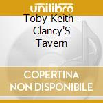 Toby Keith - Clancy'S Tavern cd