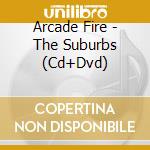 Arcade Fire - The Suburbs (Cd+Dvd) cd musicale di Fire Arcade