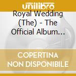 Royal Wedding (The) - The Official Album (2 Cd)