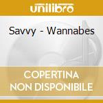 Savvy - Wannabes cd