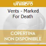 Vents - Marked For Death cd