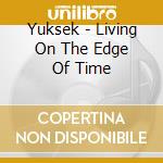Yuksek - Living On The Edge Of Time cd