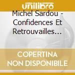 Michel Sardou - Confidences Et Retrouvailles (2 Cd) cd musicale di Michel Sardou