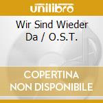 Wir Sind Wieder Da / O.S.T. cd