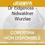 Dr Eidgenoss - Nidwaldner Wurzlae cd musicale di Dr Eidgenoss