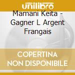 Mamani Keita - Gagner L Argent Frangais cd