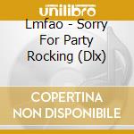 Lmfao - Sorry For Party Rocking (Dlx) cd musicale di Lmfao