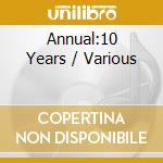 Annual:10 Years / Various cd musicale