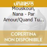 Mouskouri, Nana - Par Amour/Quand Tu Chantes/Qu''Il Es (4 Cd) cd