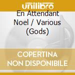 En Attendant Noel / Various (Gods) cd musicale di V/A
