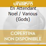 En Attendant Noel / Various (Gods) cd