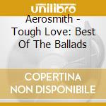 Aerosmith - Tough Love: Best Of The Ballads cd