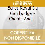 Ballet Royal Du Cambodge - Chants And Musique Pinpeat cd musicale di Ballet Royal Du Cambodge