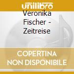 Veronika Fischer - Zeitreise cd
