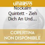 Nockalm Quintett - Zieh Dich An Und Geh (inkl. Bonustrack) cd