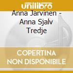 Anna Jarvinen - Anna Sjalv Tredje cd
