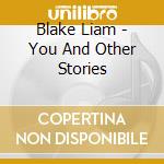 Blake Liam - You And Other Stories cd musicale di Liam Blake