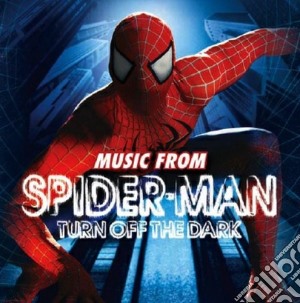 Spider-Man: Turn Off The Dark (Music From) cd musicale di The Cast