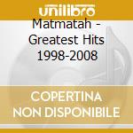 Matmatah - Greatest Hits 1998-2008 cd musicale di Matmatah