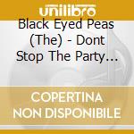 Black Eyed Peas (The) - Dont Stop The Party (2-Track) cd