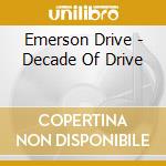 Emerson Drive - Decade Of Drive cd