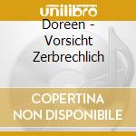 Doreen - Vorsicht Zerbrechlich cd musicale di Doreen