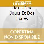Jali - Des Jours Et Des Lunes cd