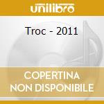 Troc - 2011 cd