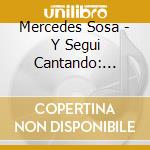Mercedes Sosa - Y Segui Cantando: Canciones Ce cd musicale di Sosa Mercedes