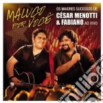 Cesar & Fabiano Menotti - Maluco Por Voce: Os Maiores Sucessos Ao Vivo cd