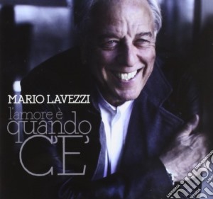 Mario Lavezzi - L'amore E' Quando C'e' cd musicale di Mario Lavezzi