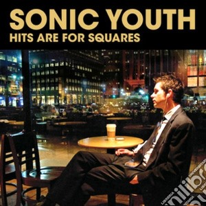 Sonic Youth - Hits Are For Squares cd musicale di Sonic Youth