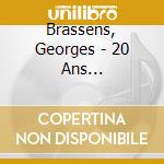 Brassens, Georges - 20 Ans D'emissions A.. cd