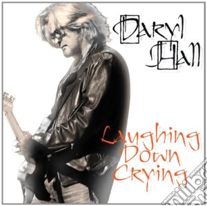 Daryl Hall - Laughing Down Crying cd musicale di Daryl Hall