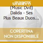 (Music Dvd) Dalida - Ses Plus Beaux Duos (2 Dvd) cd