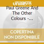 Paul Greene And The Other Colours - Everywhere Is Home cd