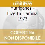 Hurriganes - Live In Hamina 1973 cd