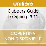 Clubbers Guide To Spring 2011 cd