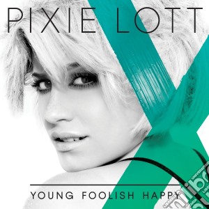 Pixie Lott - Young Foolish Happy cd musicale di Lott Pixie