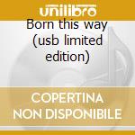 Born this way (usb limited edition) cd