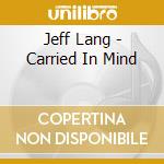 Jeff Lang - Carried In Mind cd