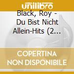 Black, Roy - Du Bist Nicht Allein-Hits (2 Cd) cd