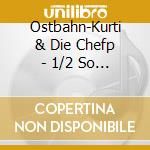 Ostbahn-Kurti & Die Chefp - 1/2 So Wued cd musicale di Ostbahn