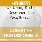 Ostbahn, Kurt - Reserviert Fia Zwa/Remast cd musicale di Ostbahn, Kurt