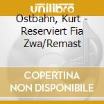 Ostbahn, Kurt - Reserviert Fia Zwa/Remast cd