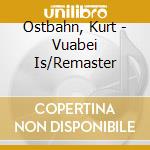 Ostbahn, Kurt - Vuabei Is/Remaster cd musicale di Ostbahn, Kurt