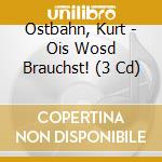 Ostbahn, Kurt - Ois Wosd Brauchst! (3 Cd) cd