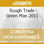 Rough Trade Green Man 2011 cd