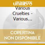 Various Cruelties - Various Cruelties cd