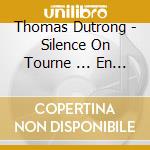 Thomas Dutrong - Silence On Tourne ... En Rond (ltd) cd